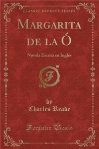 Margarita de la ï¿½: Novela Escrita En Inglï¿½s (Classic Reprint)