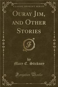 Ouray Jim, and Other Stories (Classic Reprint)