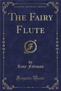 The Fairy Flute (Classic Reprint)