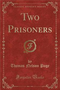 Two Prisoners (Classic Reprint)