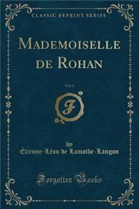 Mademoiselle de Rohan, Vol. 1 (Classic Reprint)