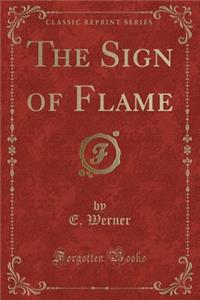 The Sign of Flame (Classic Reprint)