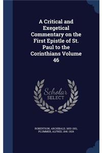 A Critical and Exegetical Commentary on the First Epistle of St. Paul to the Corinthians Volume 46