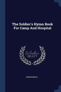 Soldier's Hymn Book For Camp And Hospital