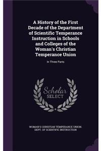 A History of the First Decade of the Department of Scientific Temperance Instruction in Schools and Colleges of the Woman's Christian Temperance Union
