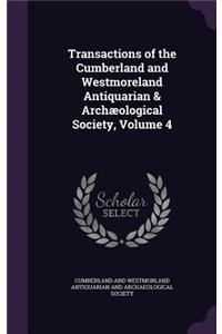 Transactions of the Cumberland and Westmoreland Antiquarian & Archaeological Society, Volume 4
