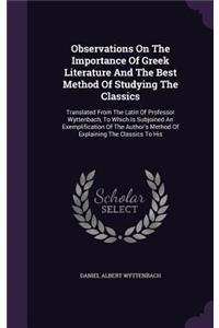 Observations on the Importance of Greek Literature and the Best Method of Studying the Classics