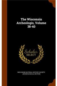 The Wisconsin Archeologis, Volume 38-40