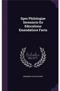 Spes Philologiae Serenioris Ex Educatione Emendatiore Facta