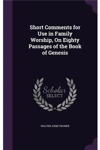 Short Comments for Use in Family Worship, On Eighty Passages of the Book of Genesis