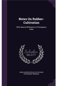 Notes On Rubber-Cultivation