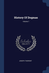 History Of Dogmas; Volume 1