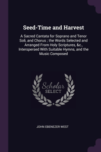 Seed-Time and Harvest