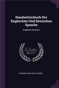 Handwörterbuch Der Englischen Und Deutschen Sprache: Englisch-Deutsch