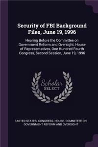 Security of FBI Background Files, June 19, 1996