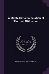 Monte Carlo Calculation of Thermal Utilization