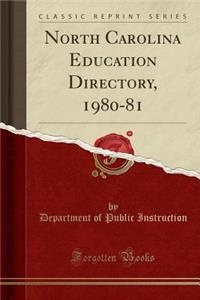 North Carolina Education Directory, 1980-81 (Classic Reprint)