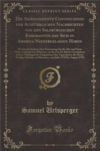 Die Siebenzehente Continuation Der AusfÃ¼hrlichen Nachrichten Von Den Salzburgischen Emigranten, Die Sich in America Niedergelassen Haben: Worinn Enthalten; Eine Erinnerung FÃ¼r Die Alte Und Neue Welt, Sonderlich in Ebenezer, an Die VOR 20, Jahren : Worinn Enthalten; Eine Erinnerung FÃ¼r Die Alte Und Neue Welt, Sonderlich in Ebenezer, an Die VOR 20, Jahren Gescheh