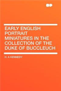 Early English Portrait Miniatures in the Collection of the Duke of Buccleuch