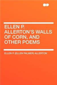 Ellen P. Allerton's Walls of Corn, and Other Poems