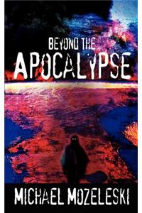 Beyond the Apocalypse