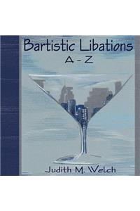 Bartistic Libations A-Z