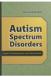 Autism Spectrum Disorders: Issues in Assessment and Intervention