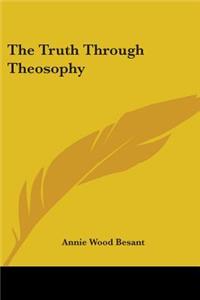 Truth Through Theosophy