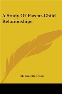 Study Of Parent-Child Relationships