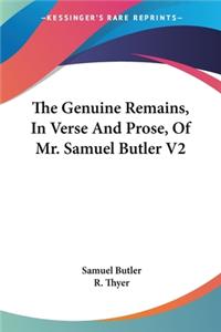 Genuine Remains, In Verse And Prose, Of Mr. Samuel Butler V2