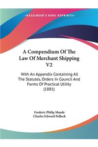 A Compendium Of The Law Of Merchant Shipping V2