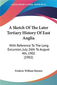 Sketch Of The Later Tertiary History Of East Anglia