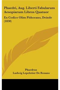 Phaedri, Aug. Liberti Fabularum Aesopiarum Libros Quatuor