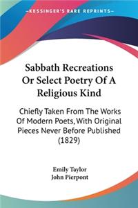 Sabbath Recreations Or Select Poetry Of A Religious Kind