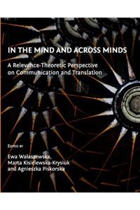 In the Mind and Across Minds: A Relevance-Theoretic Perspective on Communication and Translation