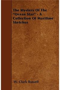 The Mystery of the Ocean Star - A Collection of Maritime Sketches