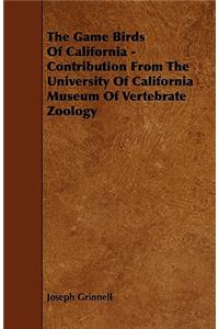 The Game Birds of California - Contribution from the University of California Museum of Vertebrate Zoology