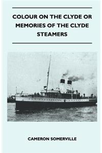 Colour On The Clyde Or Memories Of The Clyde Steamers