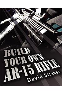 Build Your Own AR-15 Rifle