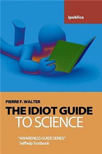 Idiot Guide to Science