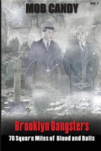 Mob Candy's "Brooklyn Gangsters" - 70 Square Miles of Blood and Balls: 70 Square Miles of Blood and Balls