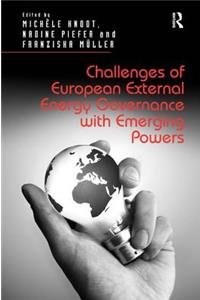 Challenges of European External Energy Governance with Emerging Powers