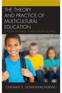 The Theory and Practice of Multicultural Education