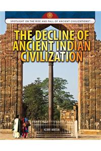 The Decline of Ancient Indian Civilization
