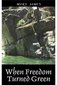 When Freedom Turned Green