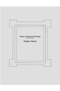 Three Orchestral Woks