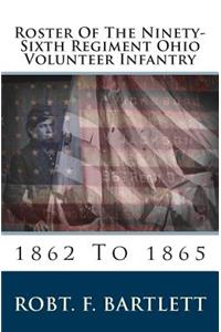 Roster of the Ninety-Sixth Regiment Ohio Volunteer Infantry: 1862 to 1865