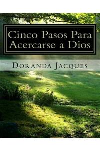 Cinco Pasos Para Acercarse a Dios