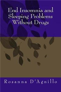 End Insomnia and Sleeping Problems Without Drugs