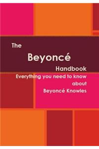 The Beyonc Handbook - Everything You Need to Know about Beyonc Knowles